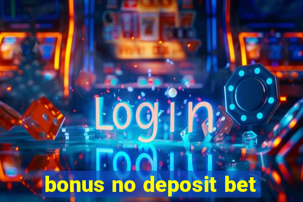 bonus no deposit bet