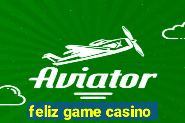 feliz game casino