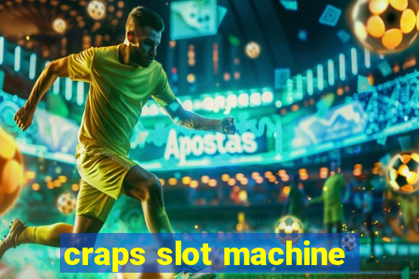 craps slot machine