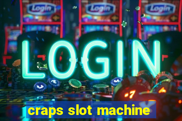 craps slot machine