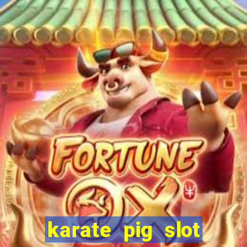 karate pig slot free play