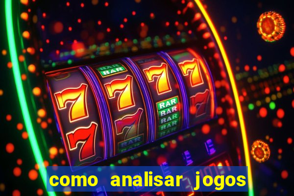 como analisar jogos para apostar