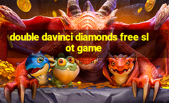 double davinci diamonds free slot game