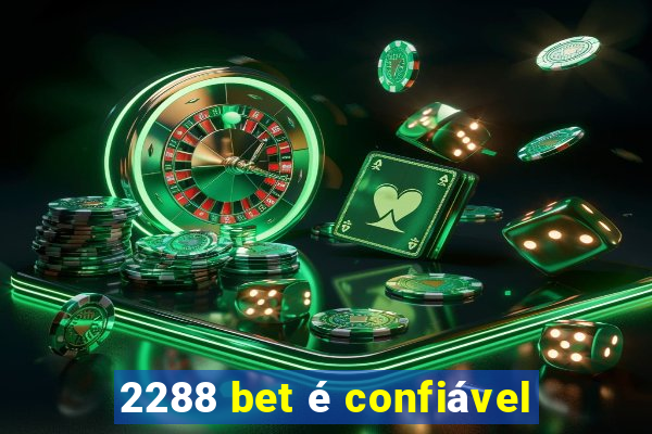 2288 bet é confiável