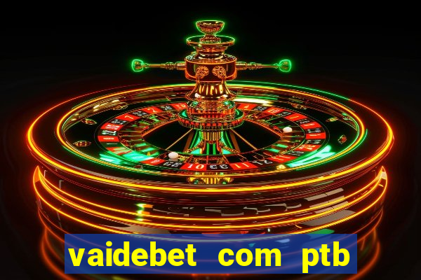 vaidebet com ptb bet main