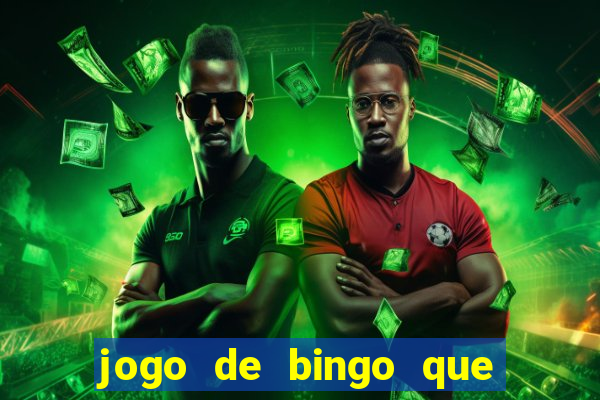 jogo de bingo que da dinheiro