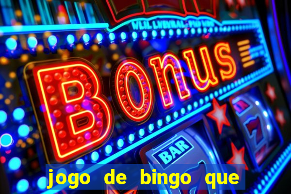 jogo de bingo que da dinheiro