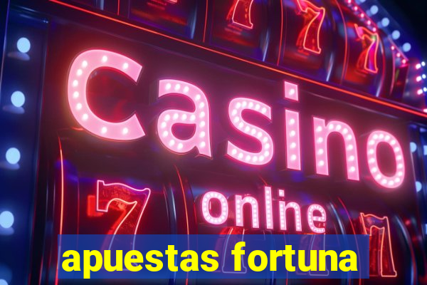 apuestas fortuna