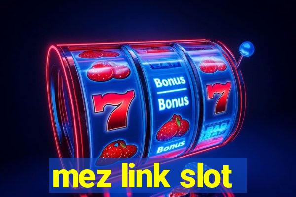 mez link slot