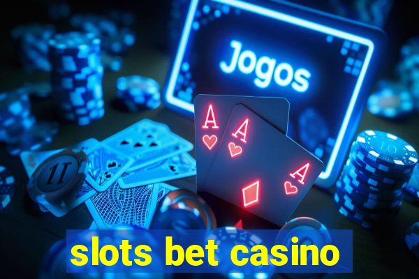 slots bet casino