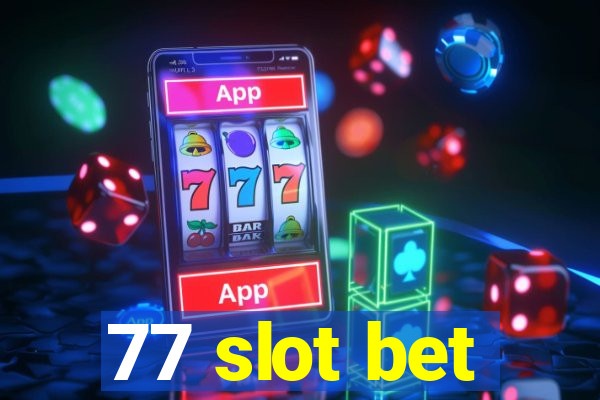 77 slot bet