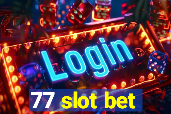 77 slot bet