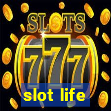 slot life