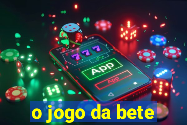 o jogo da bete