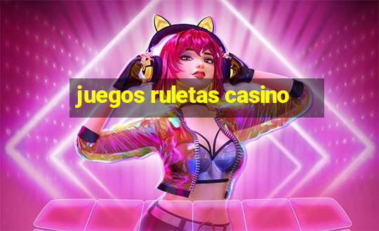 juegos ruletas casino