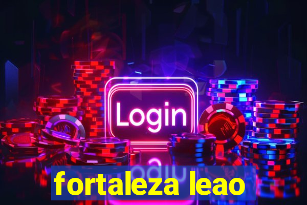 fortaleza leao