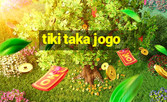 tiki taka jogo