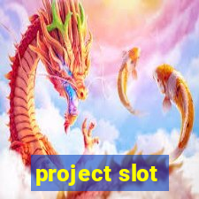 project slot