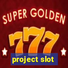 project slot