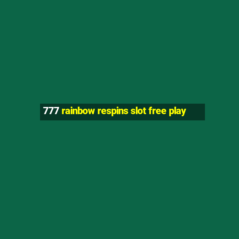 777 rainbow respins slot free play