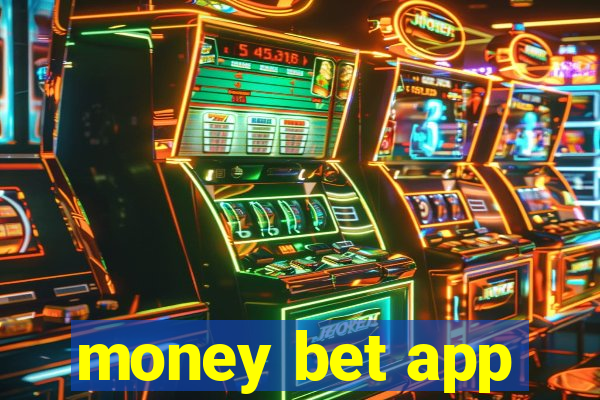 money bet app