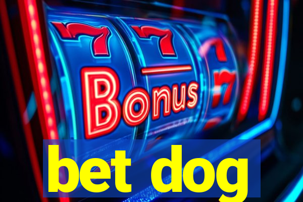 bet dog