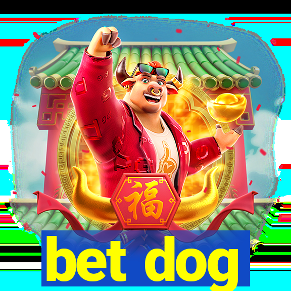 bet dog