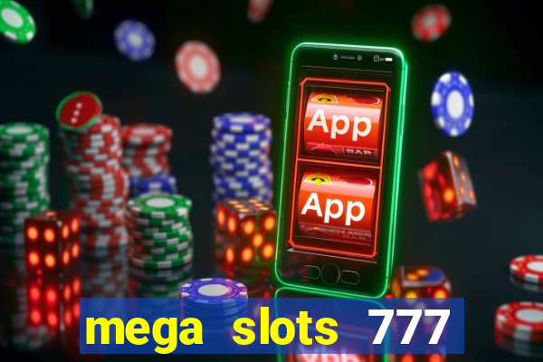 mega slots 777 casino online