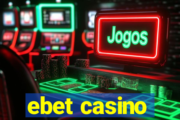 ebet casino