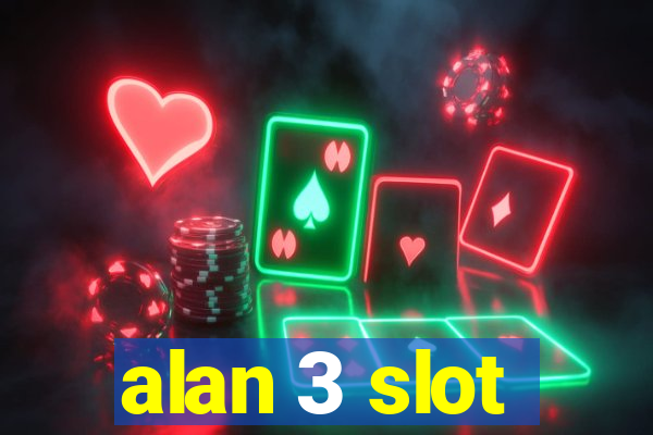 alan 3 slot