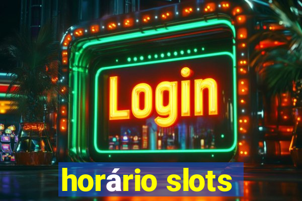 horário slots