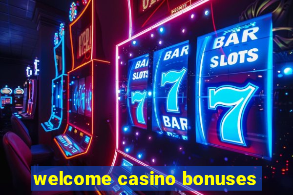 welcome casino bonuses