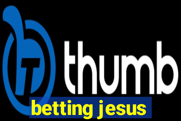 betting jesus