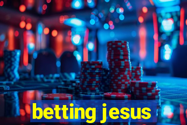 betting jesus