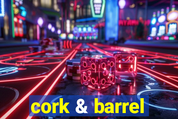 cork & barrel