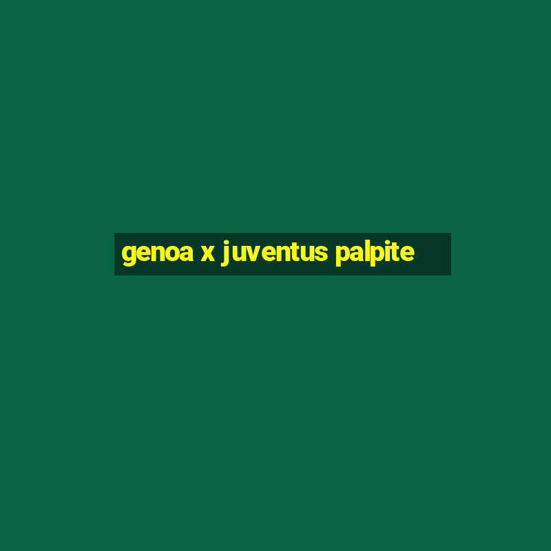 genoa x juventus palpite