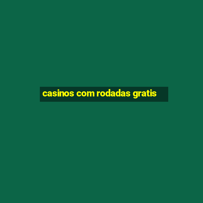 casinos com rodadas gratis