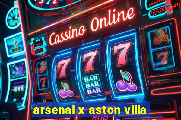 arsenal x aston villa