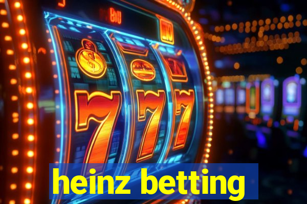 heinz betting