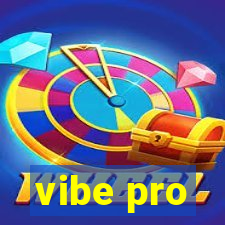 vibe pro