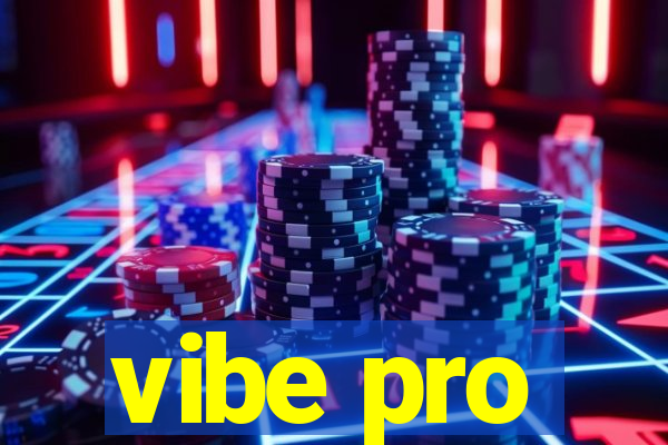 vibe pro