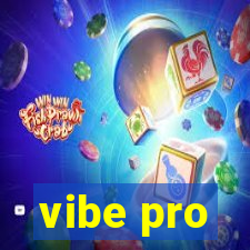 vibe pro