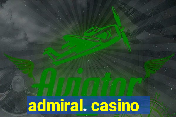 admiral. casino