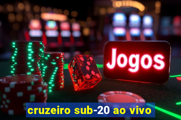 cruzeiro sub-20 ao vivo