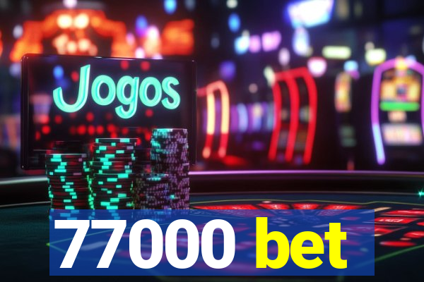 77000 bet