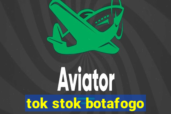 tok stok botafogo