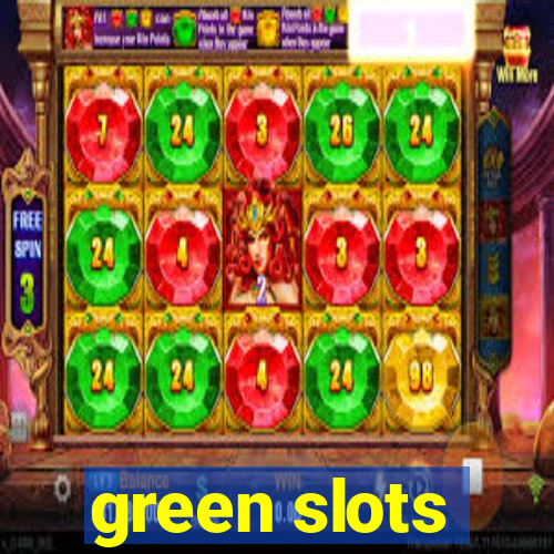 green slots