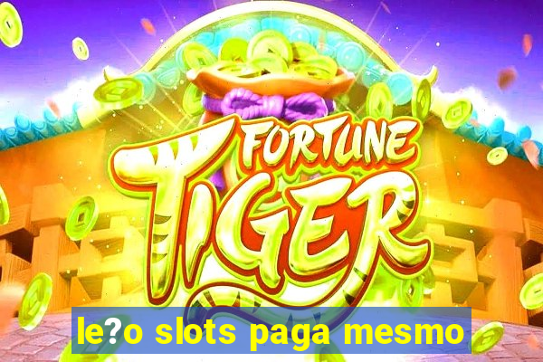 le?o slots paga mesmo