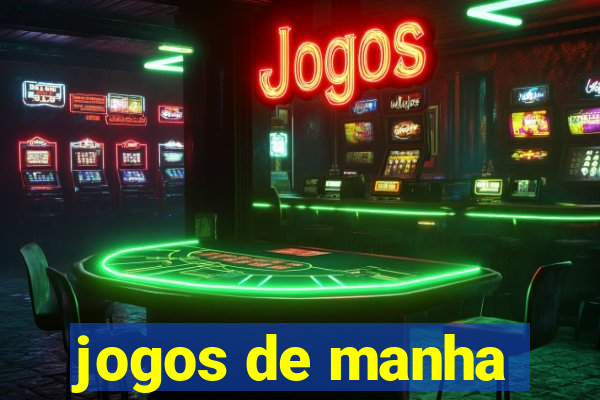 jogos de manha