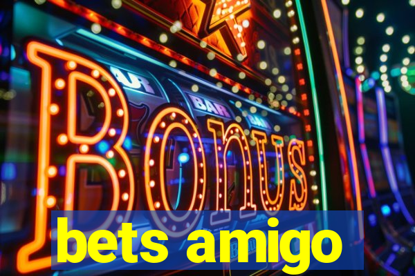 bets amigo